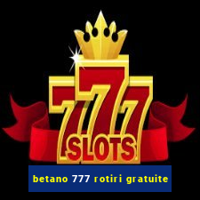 betano 777 rotiri gratuite